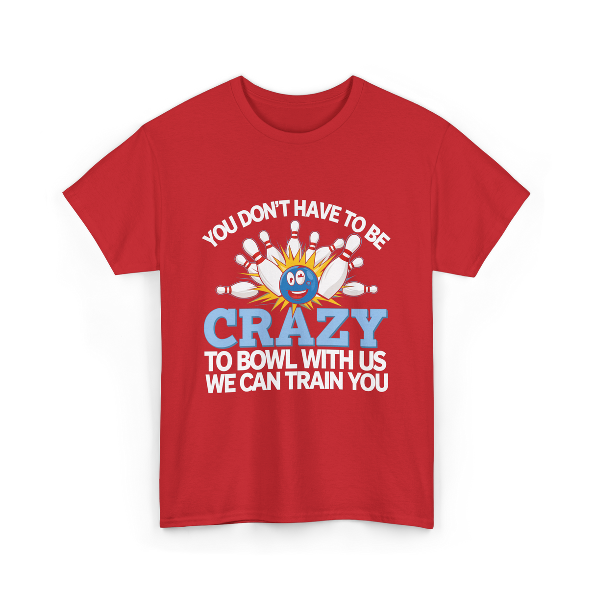 You Don't Have to Be Crazy Bowling T-Shirt - Red