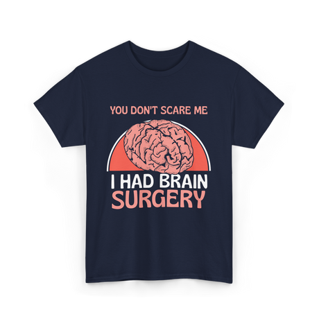 You Don't Scare Me Brain Surgery T-Shirt - Navy