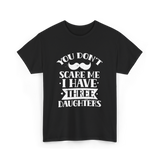 You Don't Scare Me Daughters T-Shirt - Black