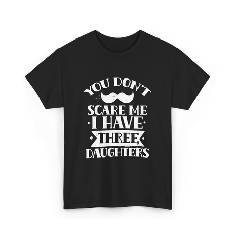 You Don't Scare Me Daughters T-Shirt - Black