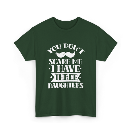 You Don't Scare Me Daughters T-Shirt - Forest Green