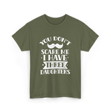 You Don't Scare Me Daughters T-Shirt - Military Green