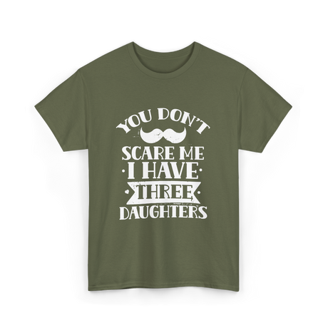 You Don't Scare Me Daughters T-Shirt - Military Green