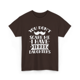 You Don't Scare Me Daughters T-Shirt - Dark Chocolate