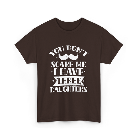 You Don't Scare Me Daughters T-Shirt - Dark Chocolate