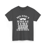 You Don't Scare Me Daughters T-Shirt - Dark Heather