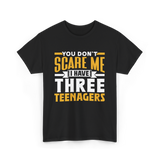 You Don't Scare Me Teenagers T-Shirt - Black