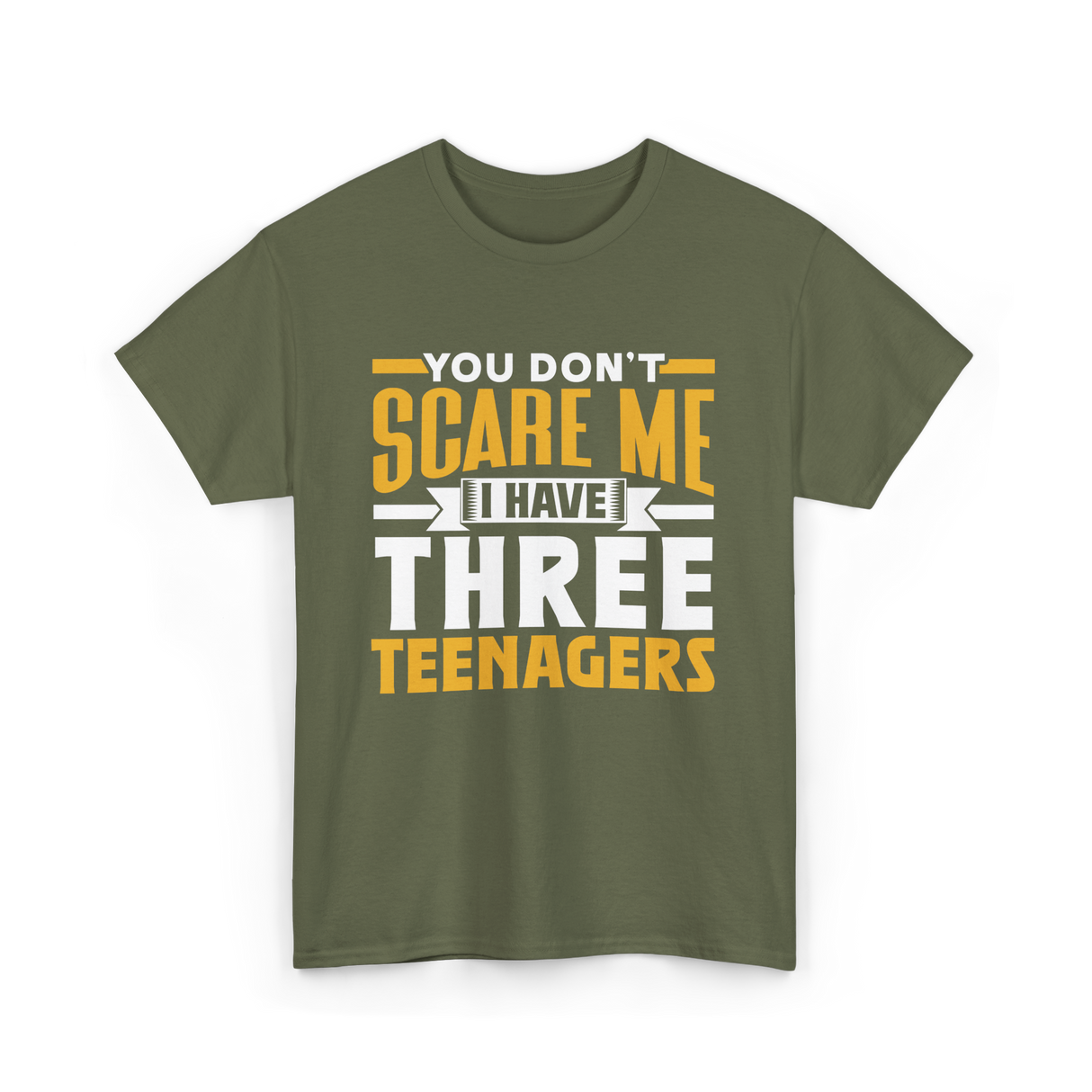 You Don't Scare Me Teenagers T-Shirt - Military Green