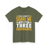 You Don't Scare Me Teenagers T-Shirt - Military Green