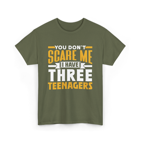 You Don't Scare Me Teenagers T-Shirt - Military Green