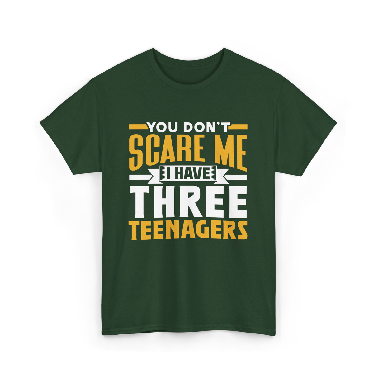 You Don't Scare Me Teenagers T-Shirt - Forest Green