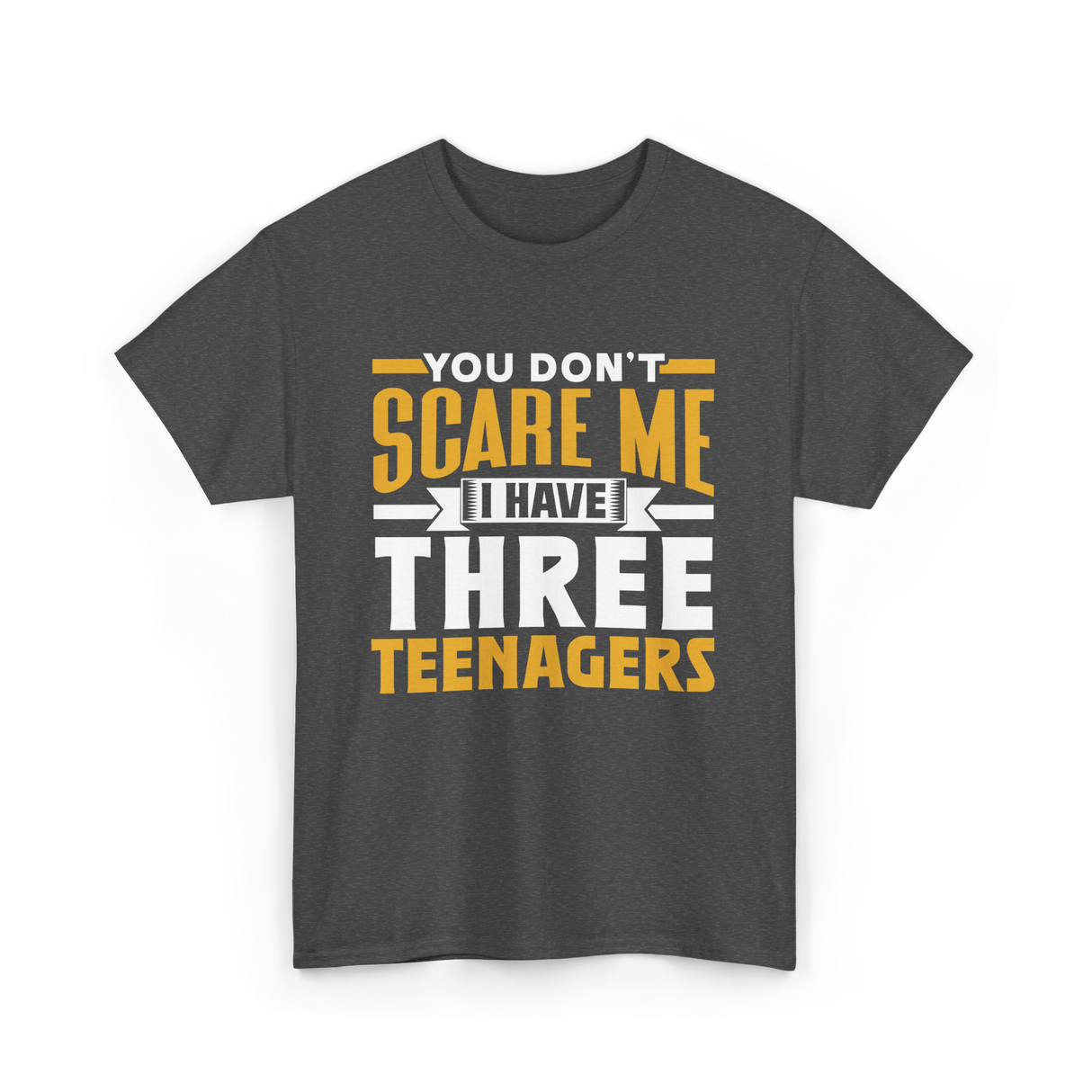 You Don't Scare Me Teenagers T-Shirt - Dark Heather