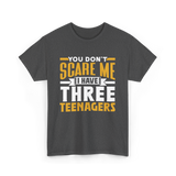 You Don't Scare Me Teenagers T-Shirt - Dark Heather