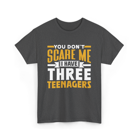 You Don't Scare Me Teenagers T-Shirt - Dark Heather