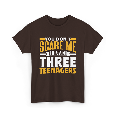 You Don't Scare Me Teenagers T-Shirt - Dark Chocolate