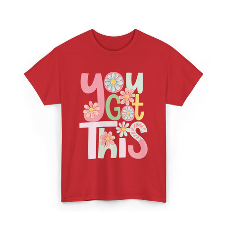 You Got This Motivation Flowers T-Shirt - Red