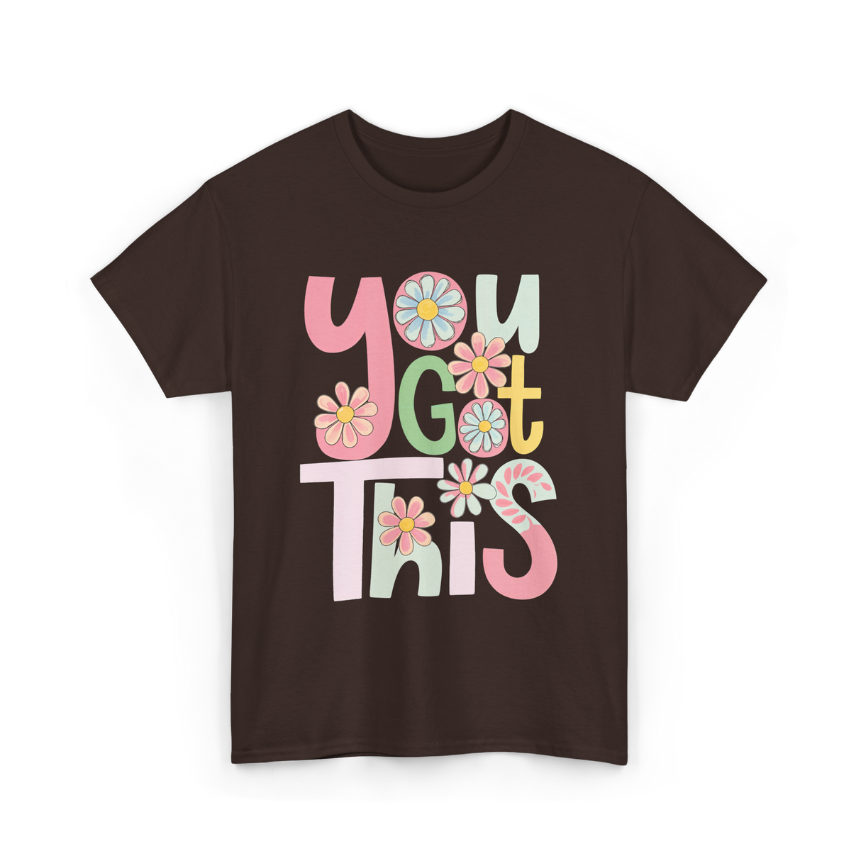 You Got This Motivation Flowers T-Shirt - Dark Chocolate