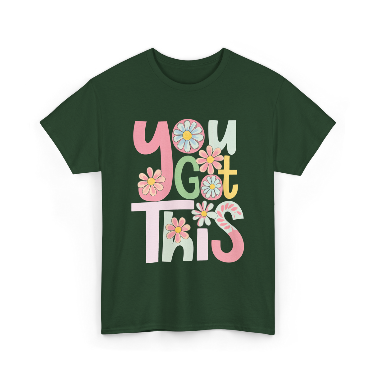 You Got This Motivation Flowers T-Shirt - Forest Green