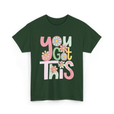 You Got This Motivation Flowers T-Shirt - Forest Green