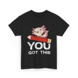 You Got This Motivation Study T-Shirt - Black