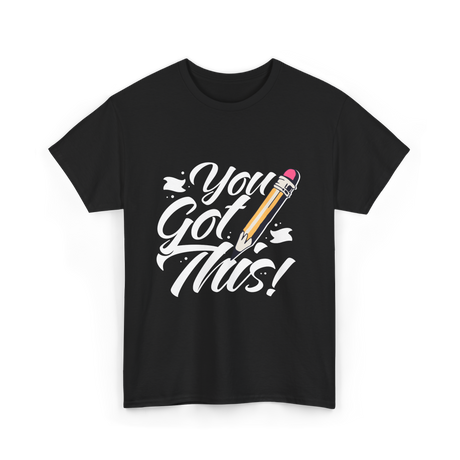 You Got This Motivation Teacher T-Shirt - Black