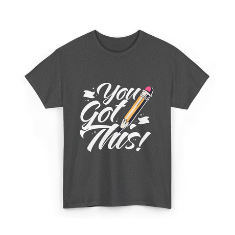 You Got This Motivation Teacher T-Shirt - Dark Heather