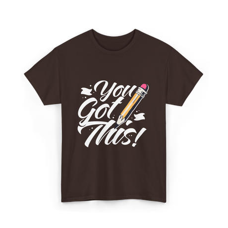 You Got This Motivation Teacher T-Shirt - Dark Chocolate