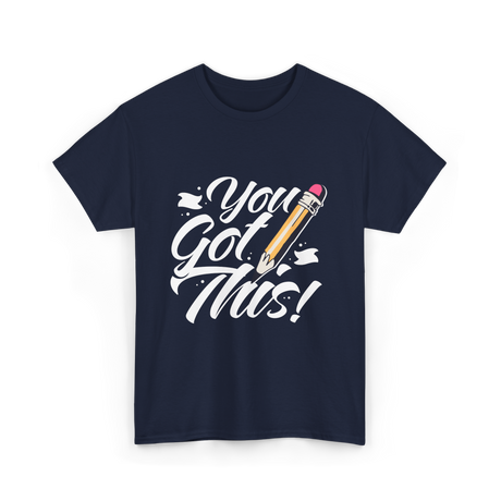 You Got This Motivation Teacher T-Shirt - Navy