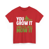 You Grow It I'll Mow It Lawn Care T-Shirt - Red