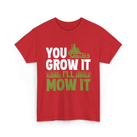 You Grow It I'll Mow It Lawn Care T-Shirt - Red