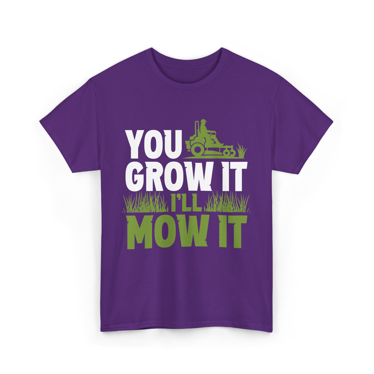 You Grow It I'll Mow It Lawn Care T-Shirt - Purple