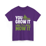 You Grow It I'll Mow It Lawn Care T-Shirt - Purple