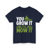 You Grow It I'll Mow It Lawn Care T-Shirt - Navy