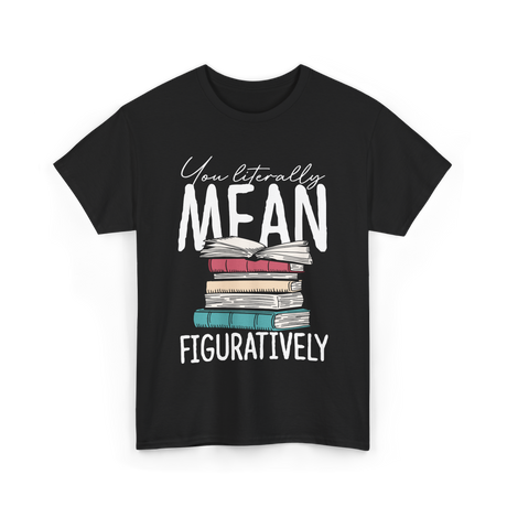 You Literally Mean Class English T-Shirt - Black