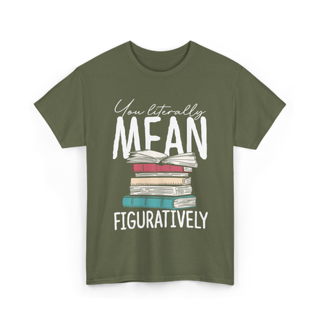 You Literally Mean Class English T-Shirt - Military Green