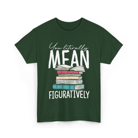 You Literally Mean Class English T-Shirt - Forest Green