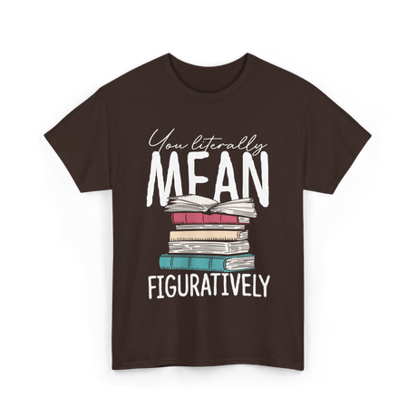 You Literally Mean Class English T-Shirt - Dark Chocolate