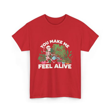 You Make Me Feel Alive Gardening T-Shirt - Red