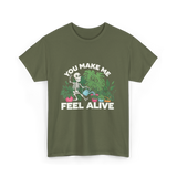 You Make Me Feel Alive Gardening T-Shirt - Military Green