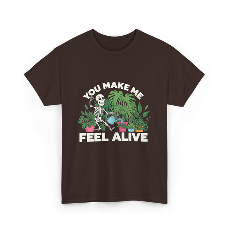 You Make Me Feel Alive Gardening T-Shirt - Dark Chocolate