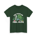 You Make Me Feel Alive Gardening T-Shirt - Forest Green