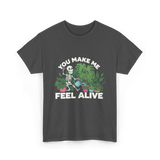 You Make Me Feel Alive Gardening T-Shirt - Dark Heather