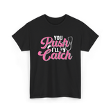 You Push I'll Catch Midwifery T-Shirt - Black