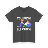 You Push I'll Catch Midwifery T-Shirt - Dark Heather