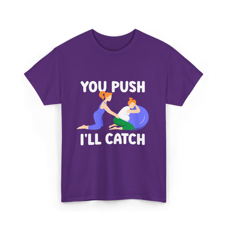 You Push I'll Catch Midwifery T-Shirt - Purple