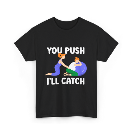 You Push I'll Catch Midwifery T-Shirt - Black