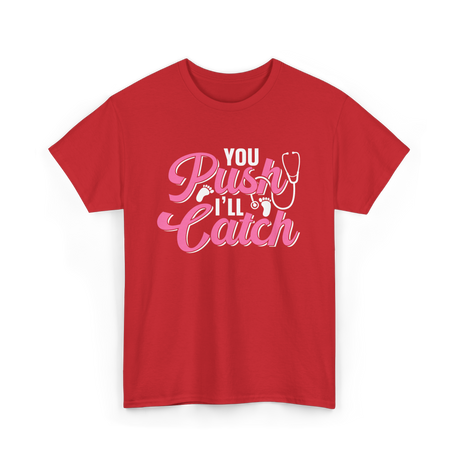 You Push I'll Catch Midwifery T-Shirt - Red