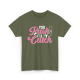 You Push I'll Catch Midwifery T-Shirt - Military Green