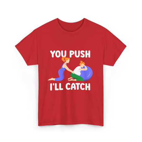 You Push I'll Catch Midwifery T-Shirt - Red