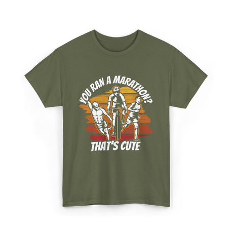 You Ran A Marathon Triathlon Sports T-Shirt - Military Green